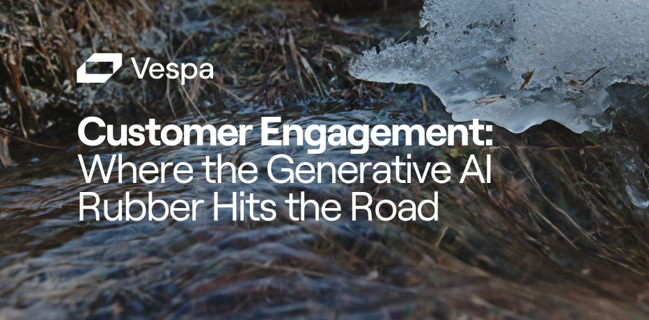 Customer Engagement: Where the Generative AI Rubber Hits the Road